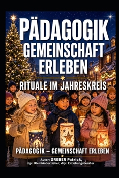 Pädagogik - Gemeinschaft erleben: Rituale im Jahreskreis (German Edition)