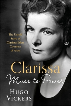 Hardcover Clarissa: Muse to Power, the Untold Story of Clarissa Eden, Countess of Avon Book