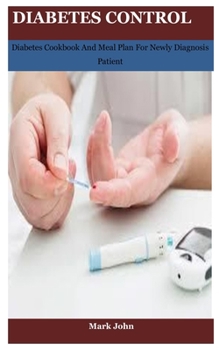 Paperback diabetes control: Diabetes Cookbook And Meal Plan For Newly Diagnosis Book