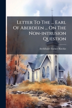 Paperback Letter To The ... Earl Of Aberdeen ... On The Non-intrusion Question Book