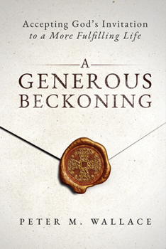 Paperback A Generous Beckoning: God's Gracious Invitations to Authentic Spiritual Life Book