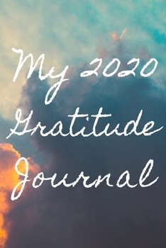 My 2020 Gratitude Journal: Blank lined 6x9 Gratitude Notebook