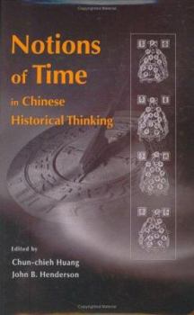 Notions of Time in Chinese Historical Thinking