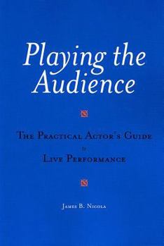 Paperback Playing the Audience: The Practical Actor's Guide to Live Performance Book