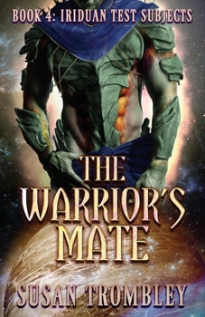 The Warrior's Mate (Iriduan Test Subjects) - Book #4 of the Iriduan Test Subjects