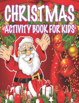 Christmas Activity book For Kids: Fun Children's Christmas Gift or Present for Toddlers & Kids - 50 Beautiful Pages to Color with Santa Claus, Reindeer, Snowmen & More!