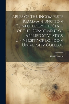 Paperback Tables of the Incomplete [gamma]-function, Computed by the Staff of the Department of Applied Statistics, University of London, University College Book