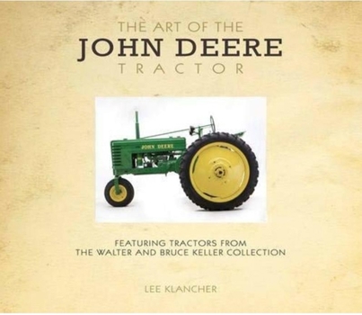 Paperback Art of the John Deere (Paperback): Featuring Tractors from the Walter and Bruce Keller Collection Book