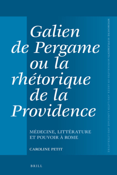 Hardcover Galien de Pergame Ou La Rhétorique de la Providence: Médecine, Littérature Et Pouvoir À Rome [French] Book