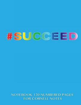 Paperback #Succeed Notebook 120 Numbered Pages for Cornell Notes: Notebook for Cornell notes with light blue/rainbow cover - 8.5"x11" ideal for studying, includ Book