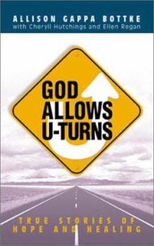 Paperback God Allows U-Turns: True Stories of Hope and Healing Book