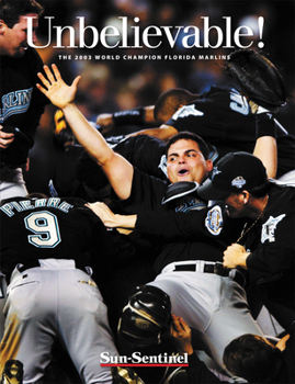 Paperback Unbelieveable!: The 2003 World Series Champion Florida Marlins Book