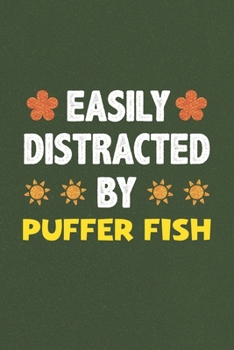 Paperback Easily Distracted By Puffer Fish: Puffer Fish Lovers Funny Gifts Dot Grid Journal Notebook 6x9 120 Pages Book