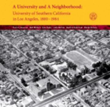 Paperback A University and a Neighborhood: University of Southern California in Los Angeles, 1880-1984 Book