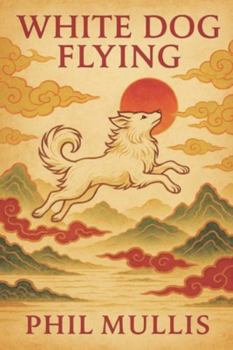 Paperback White Dog Flying: Rising Winds and Hidden Light Book