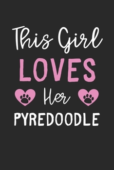 This Girl Loves Her Pyredoodle: Lined Journal, 120 Pages, 6 x 9, Funny Pyredoodle Gift Idea, Black Matte Finish (This Girl Loves Her Pyredoodle Journal)