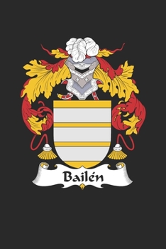 Bailen: Bailen Coat of Arms and Family Crest Notebook Journal (6 x 9 - 100 pages)