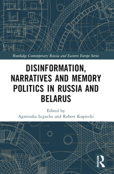 Paperback Disinformation, Narratives and Memory Politics in Russia and Belarus Book
