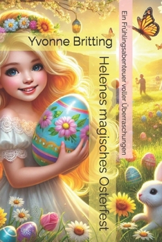 Paperback Helenes magisches Osterfest: Ein Frühlingsabenteuer voller Überraschungen [German] Book
