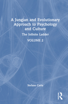 Hardcover A Jungian and Evolutionary Approach to Psychology and Culture: The Infinite Ladder Book