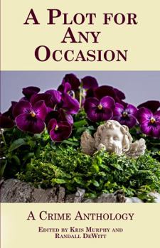 A Plot for Any Occasion: A Crime Anthology
