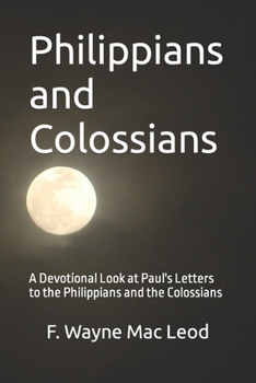 Philippians and Colossians: A Devotional Look at Paul's Letters to the Philippians and Colossians