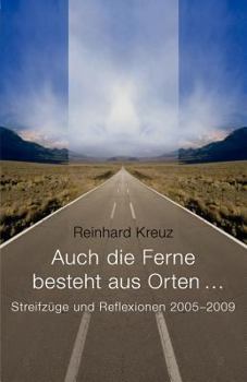 Paperback Auch die Ferne besteht aus Orten ...: Streifzüge und Reflexionen 2005-2009 [German] Book