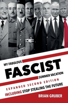 My Fabulous Fascist Summer Vacation: Including Stop Stealing the Future: Chronicles of the Ukrainian Resistance
