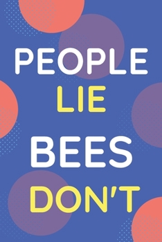 Paperback Notebook People Lie Bees Don't: Funny Blue And White Novelty Notebook Gift For Bees Lovers Book