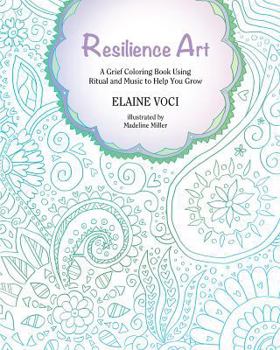 Paperback Resilience Art: A Grief Coloring Book Using Ritual and Music to Help You Grow Book