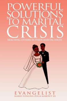 Paperback Powerful Solutions to Marital Crisis: Reaching Others in Their Marital Issues Book
