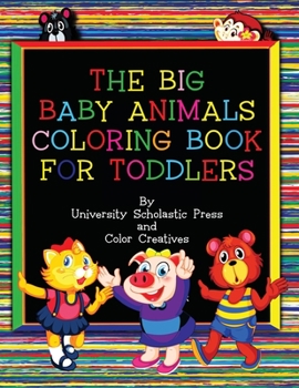 Paperback The Big Baby Animals Coloring Book for Toddlers: Ages 2-4 Book