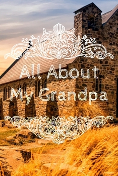 All About My Grandpa Journal: 100 Pages Notebook Paperback - Guided Journal For Grandma - Memories For The Grandchild