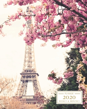 Paperback 2020: Weekly and Monthly Planner/Calendar Jan 2020 - Dec 2020 Eiffel Tower with Flowers Book