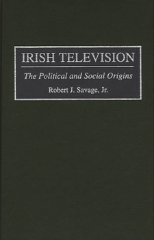 Hardcover Irish Television: The Political and Social Origins Book