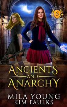 Ancients and Anarchy: A Paranormal Shifter Romance - Book #6 of the Beautiful Beasts Academy