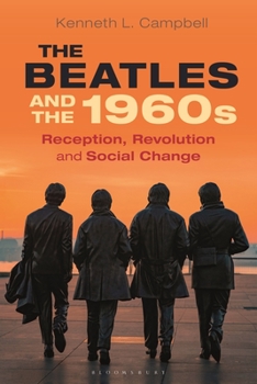 Paperback The Beatles and the 1960s: Reception, Revolution, and Social Change Book