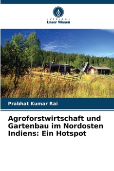 Paperback Agroforstwirtschaft und Gartenbau im Nordosten Indiens: Ein Hotspot [German] Book