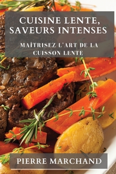Paperback Cuisine Lente, Saveurs Intenses: Maîtrisez l'Art de la Cuisson Lente [French] Book