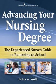 Paperback Advancing Your Nursing Degree: The Experienced Nurse's Guide to Returning to School Book