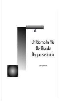 Paperback Un Giorno In Piu' Del Mondo Rappresentato [Italian] Book