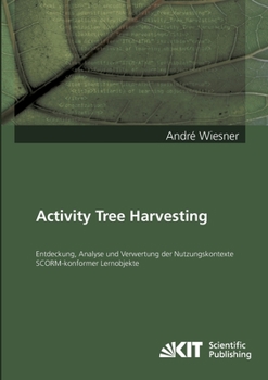 Paperback Activity Tree Harvesting - Entdeckung, Analyse und Verwertung der Nutzungskontexte SCORM-konformer Lernobjekte [German] Book