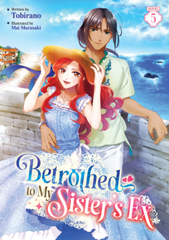 Paperback Betrothed to My Sister's Ex (Light Novel) Vol. 5 Book