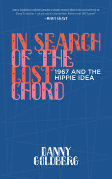 Hardcover In Search of the Lost Chord: 1967 and the Hippie Idea Book