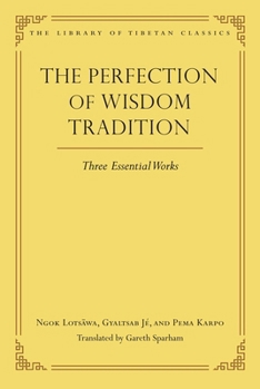 Hardcover The Perfection of Wisdom Tradition: Three Essential Works Book