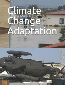 Paperback Climate Change Adaptation: DOD Needs to Better Incorporate Adaptation into Planning and Collaboration at Overseas Installations Book