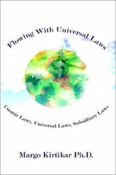 Paperback Flowing With Universal Laws: Cosmic Laws, Universal Laws, Subsidiary Laws Book