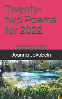 Paperback Twenty-two Poems for 2022: A collection of original poetry by Joanna Dyson Jakubcin Book