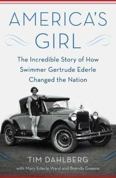 Hardcover America's Girl: The Incredible Story of How Swimmer Gertrude Ederle Changed the Nation Book