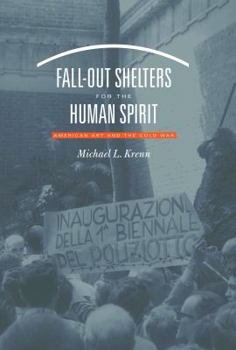 Hardcover Fall-Out Shelters for the Human Spirit: American Art and the Cold War Book